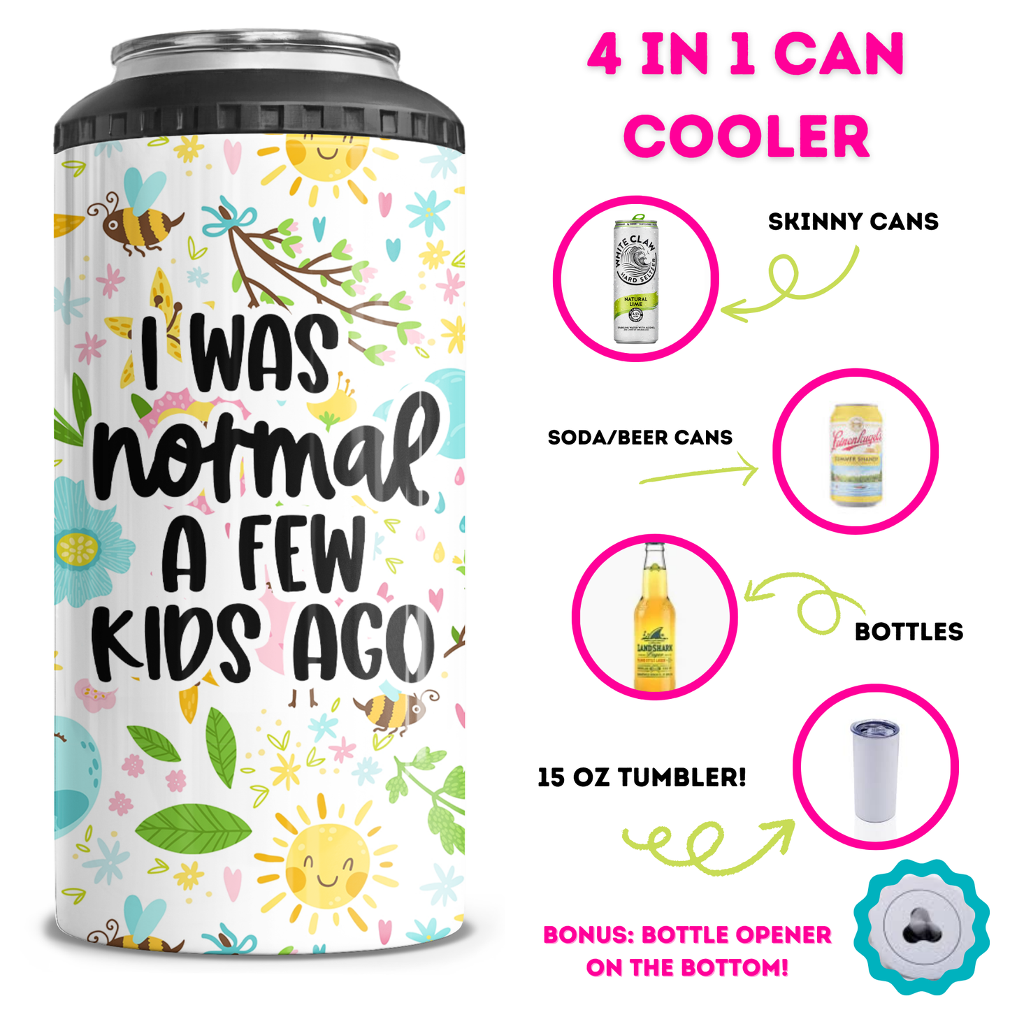 I Was Normal A Few Kids Ago 4 in 1 Can Cooler