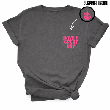 Have A Great Day Pocket TShirt