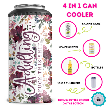 Adulting Fuck This Shit 4 in 1 Can Cooler