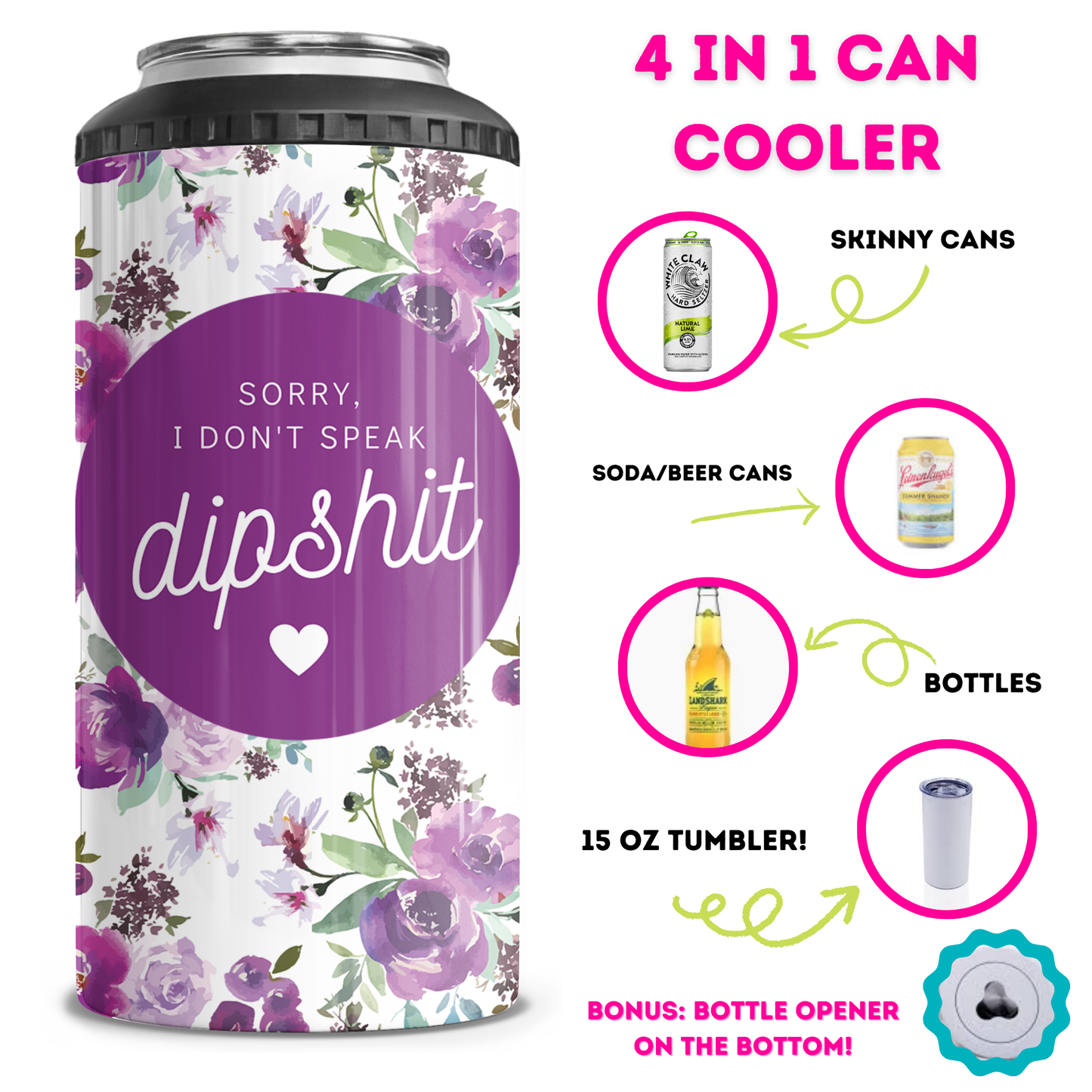 Sorry I Don't Speak Dipshit 4 in 1 Can Cooler