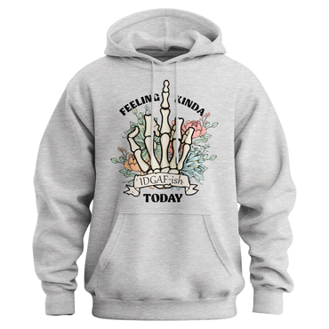 Feeling Kinda IDGAF-ish Today Hoodie