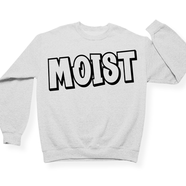 Moist Crewneck (Official Lyndseydotw Merch)