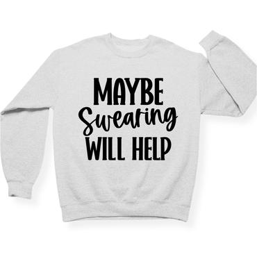 Maybe Swearing Will Help Crewneck