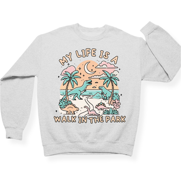 My Life Is A Walk In The Park Dinosaur Crewneck