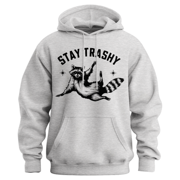 Stay Trashy Hoodie