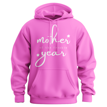 Mother of the Freakin' Year Hoodie