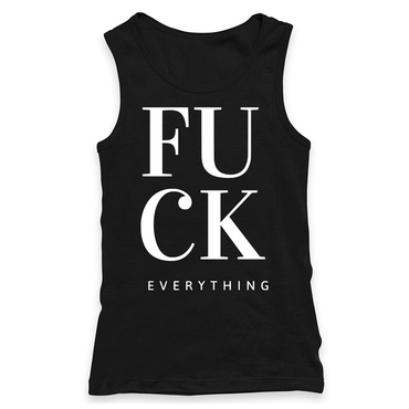 Fuck Everything Racerback Tank