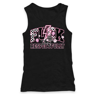 Fuck That Respectfully Racerback Tank