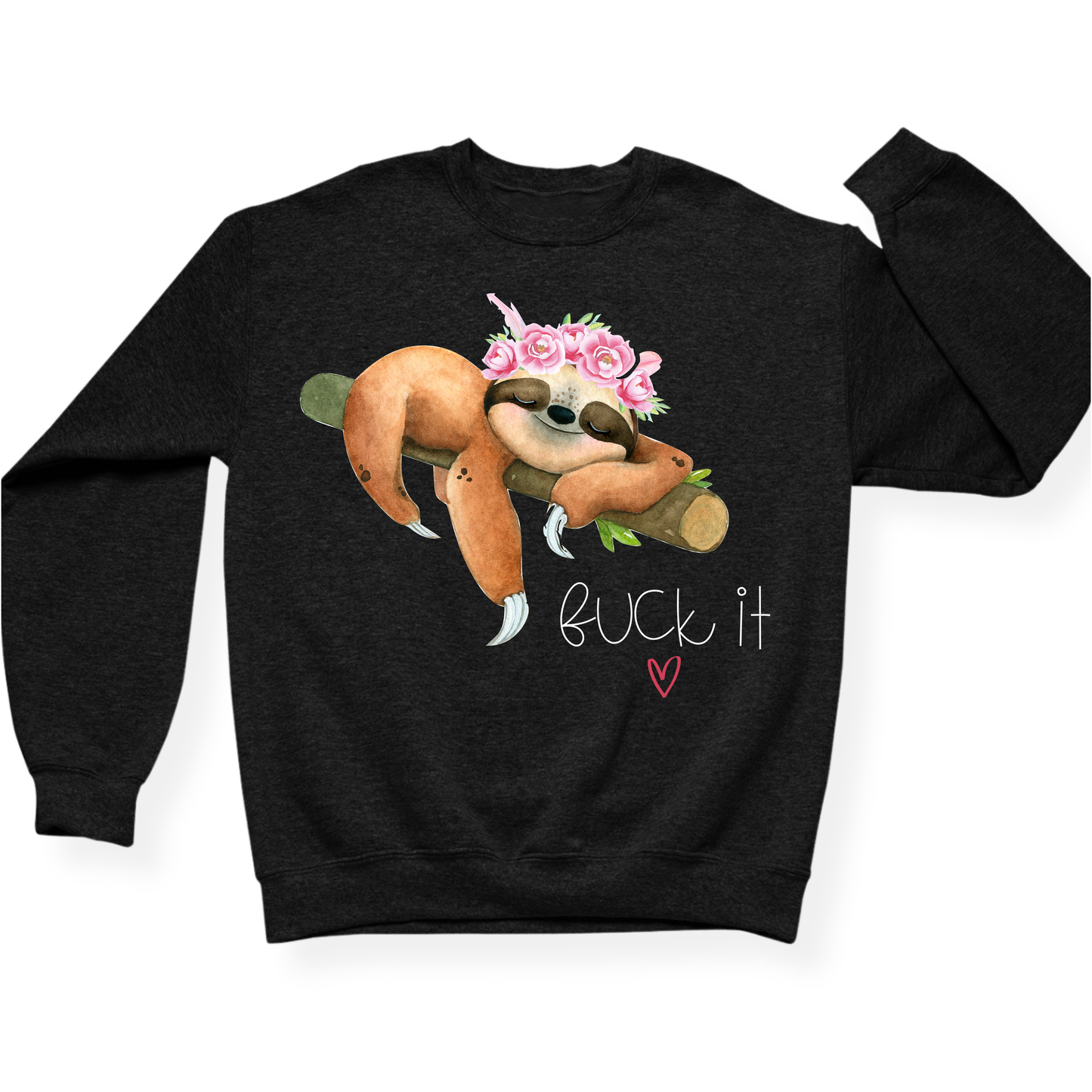 Fuck It Sloth Crewneck