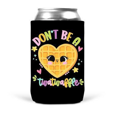 Don't Be A Twatwaffle Koozie