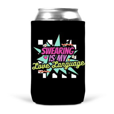 Swearing Is My Love Language Koozie