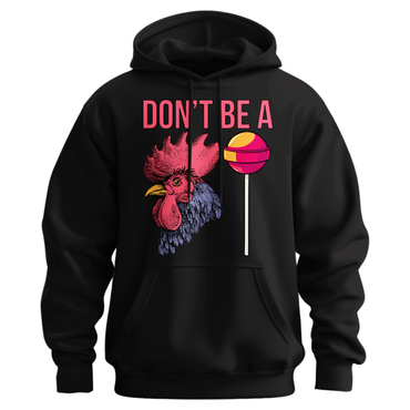Don't Be A Cocksucker Hoodie