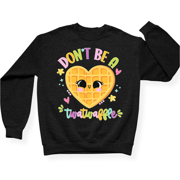 Don't Be A Twatwaffle Crewneck