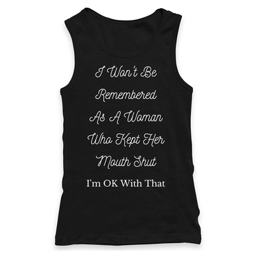 I Won't Be Remembered As A Woman Who Kept Her Mouth Shut Racerback Tank