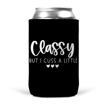 Classy But I Cuss A Little Koozie