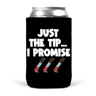 Just The Tip Koozie
