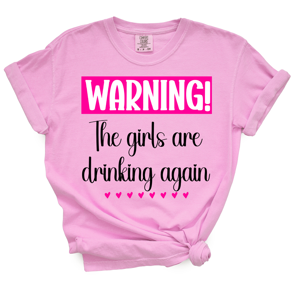 The Girls Are Drinking Again TShirt