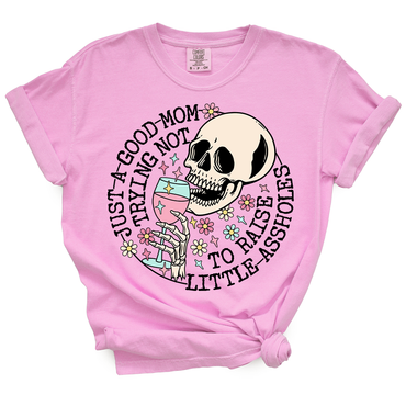 Just A Mom Trying Not To Raise Assholes TShirt