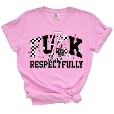 Fuck That Repectfully TShirt