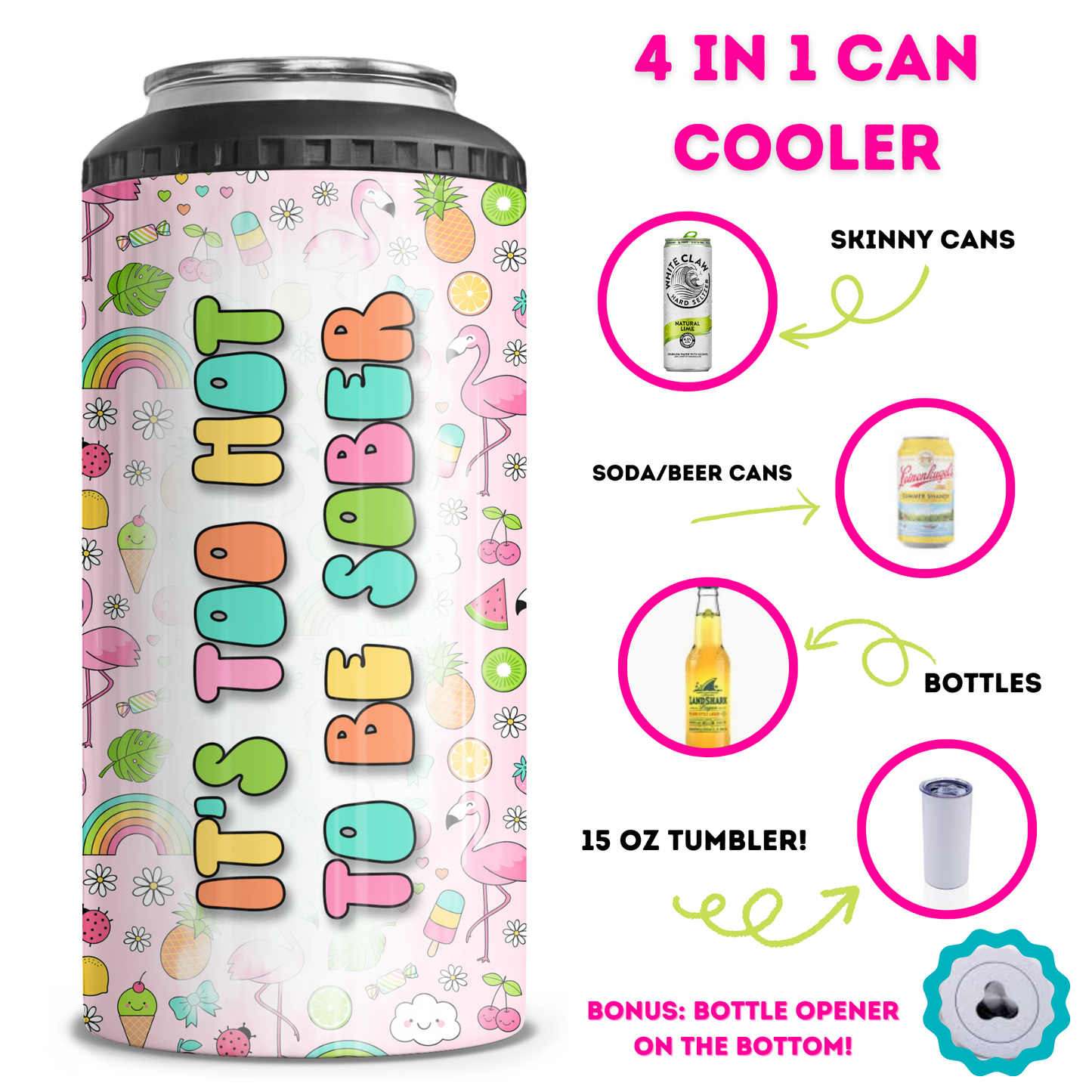 Too Hot To Be Sober 4 in 1 Can Cooler