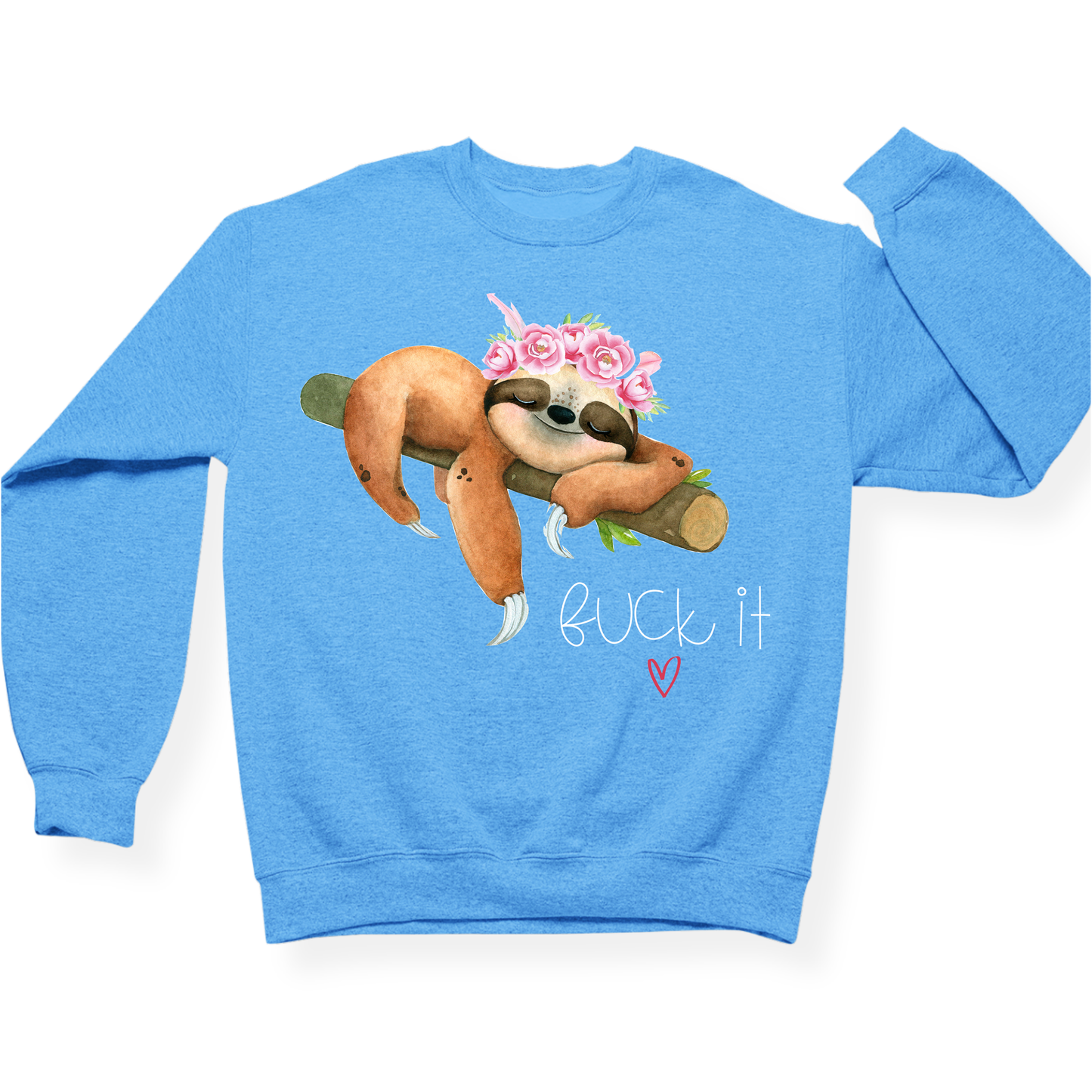 Fuck It Sloth Crewneck