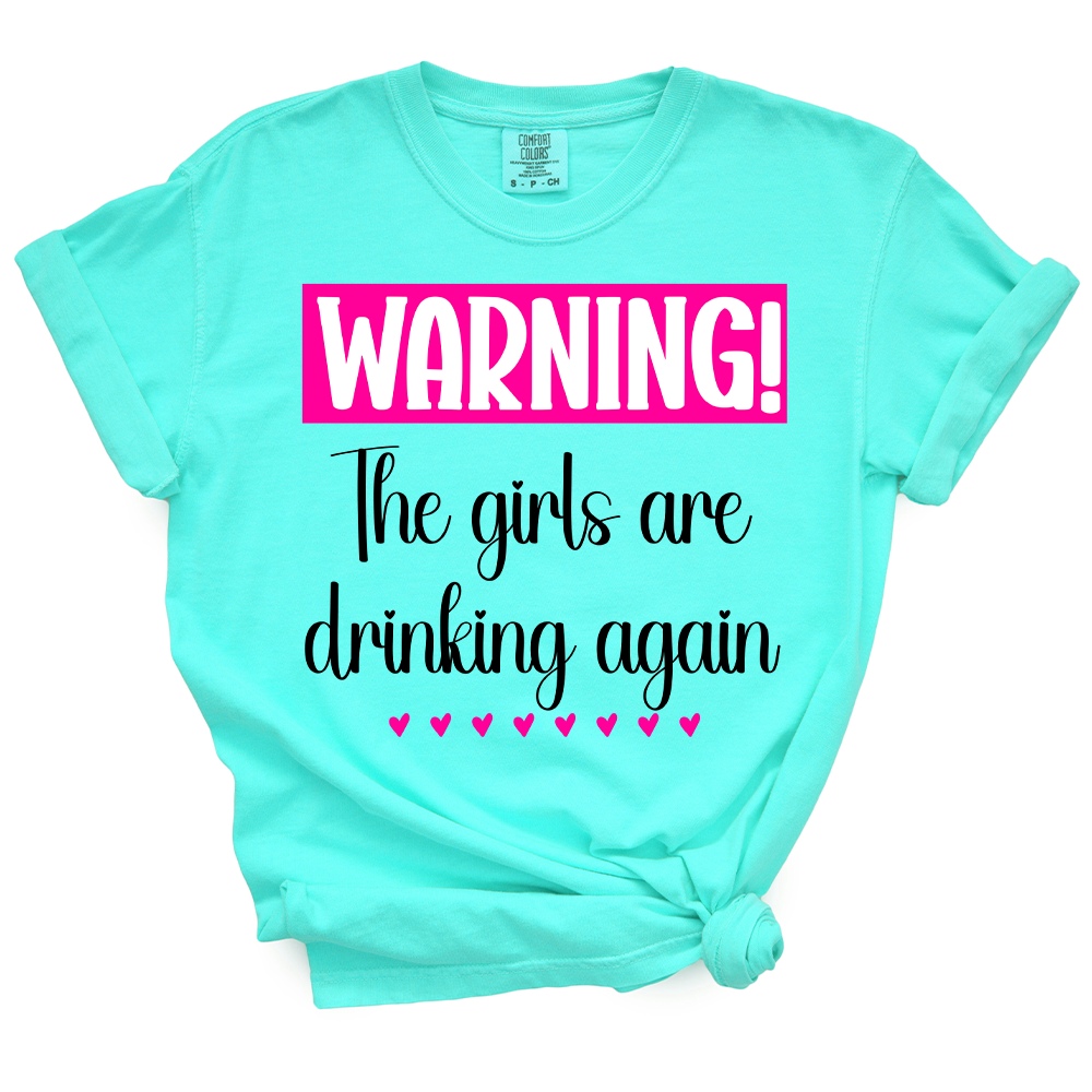 The Girls Are Drinking Again TShirt