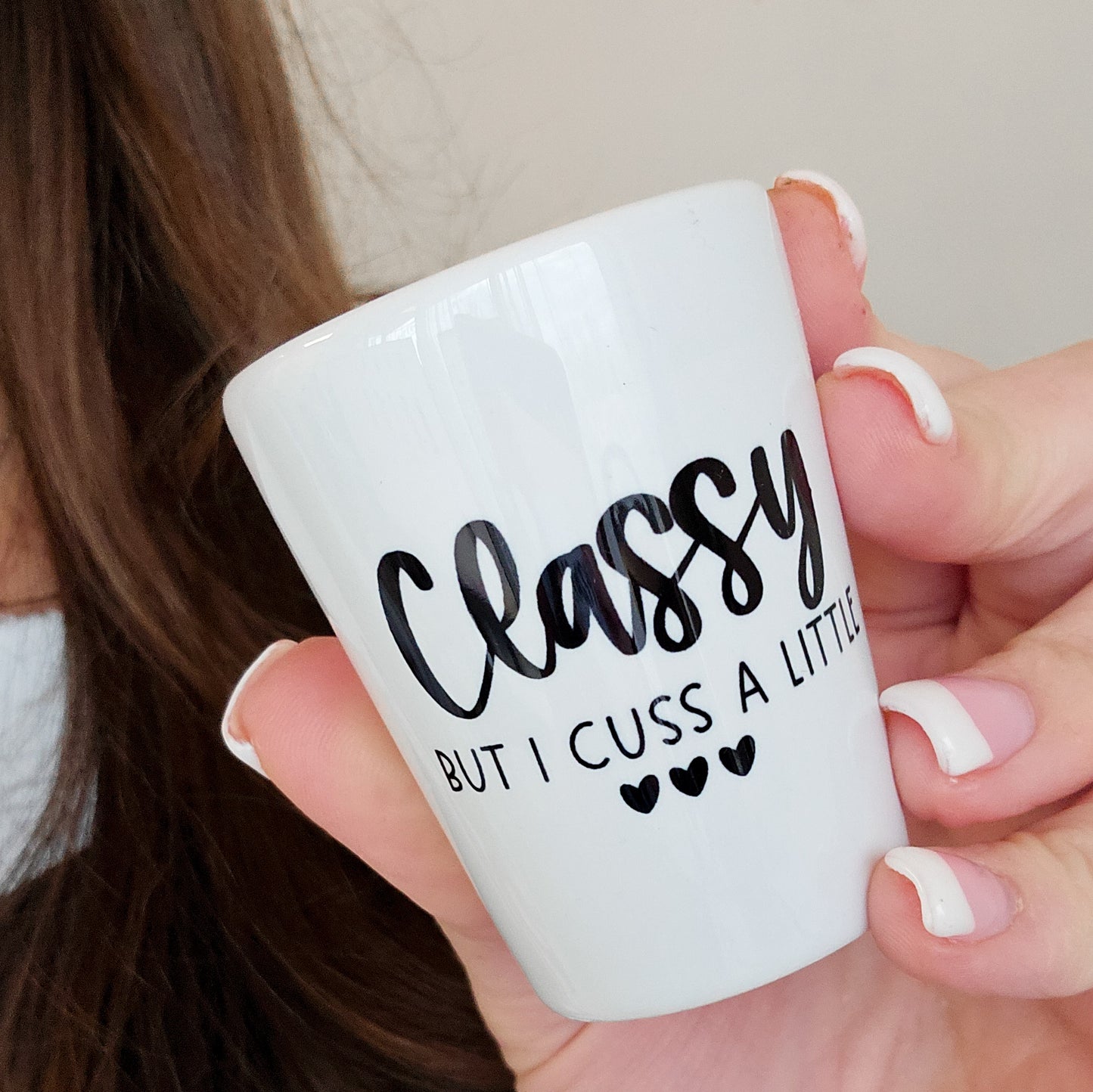 Classy But I Cuss A Little Shot Glass