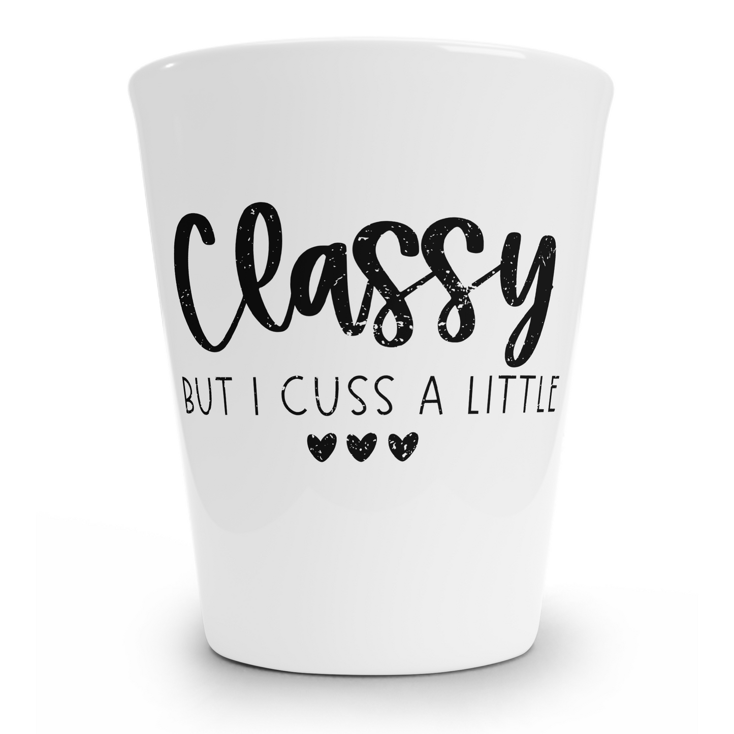 Classy But I Cuss A Little Shot Glass