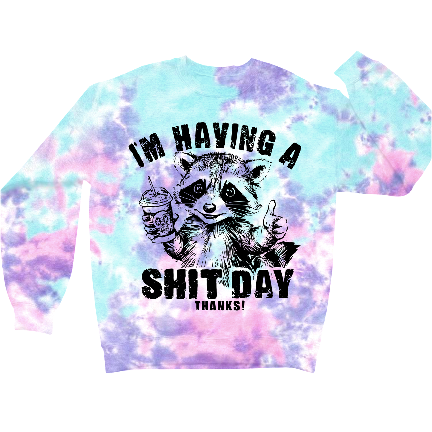 I'm Having A Shit Day, Thanks Crewneck