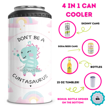 Don't Be A Cuntasaurus 4 in 1 Can Cooler