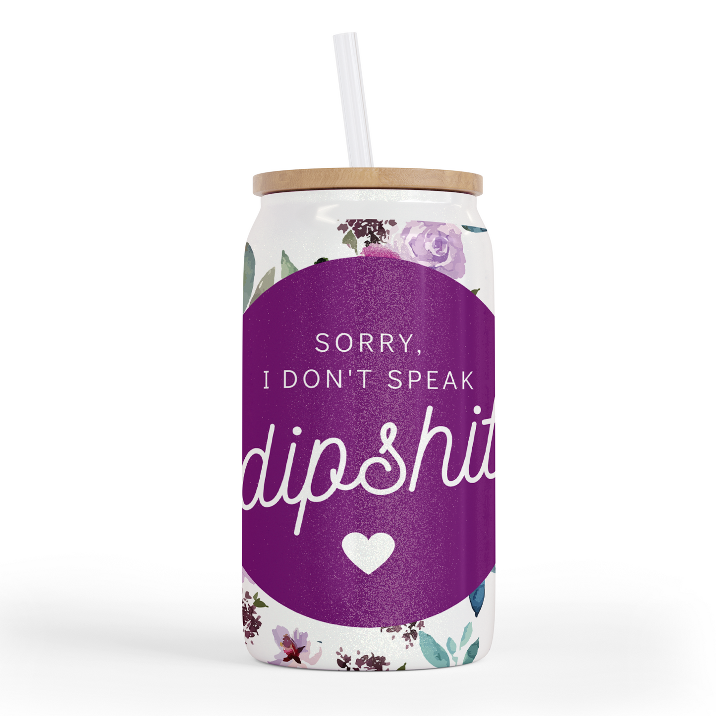 Sorry, I Don't Speak Dipshit 16 Oz Shimmer Glass Jar