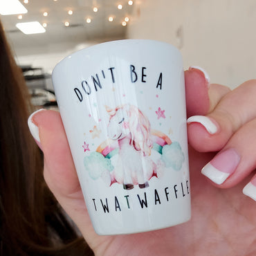 Don't Be A Twatwaffle Shot Glass