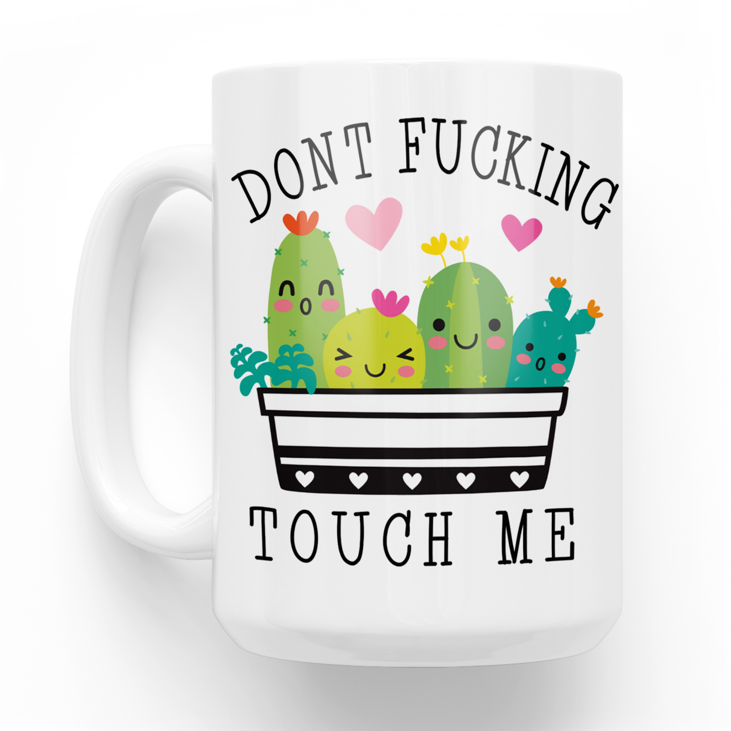 Don't Fucking Touch Me 15 Oz Ceramic Mug