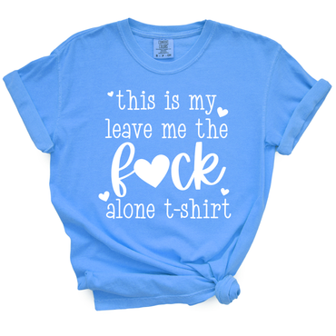 This Is My Leave Me The Fuck Alone TShirt