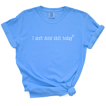 I Ain't Doin' Shit Today TShirt