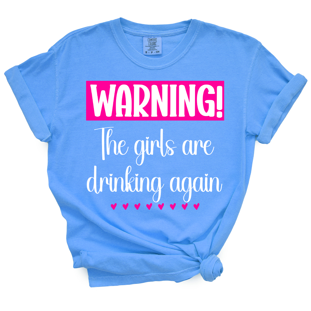 The Girls Are Drinking Again TShirt