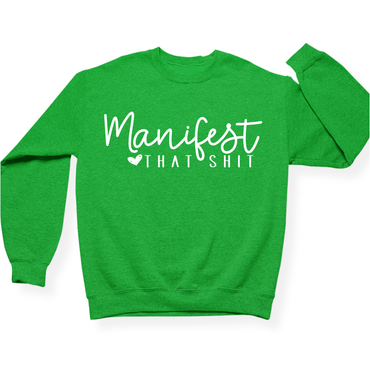 Manifest That Shit Crewneck