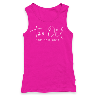 Too Old For This Shit Racerback Tank
