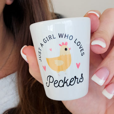 Just A Girl Who Loves Peckers Shot Glass