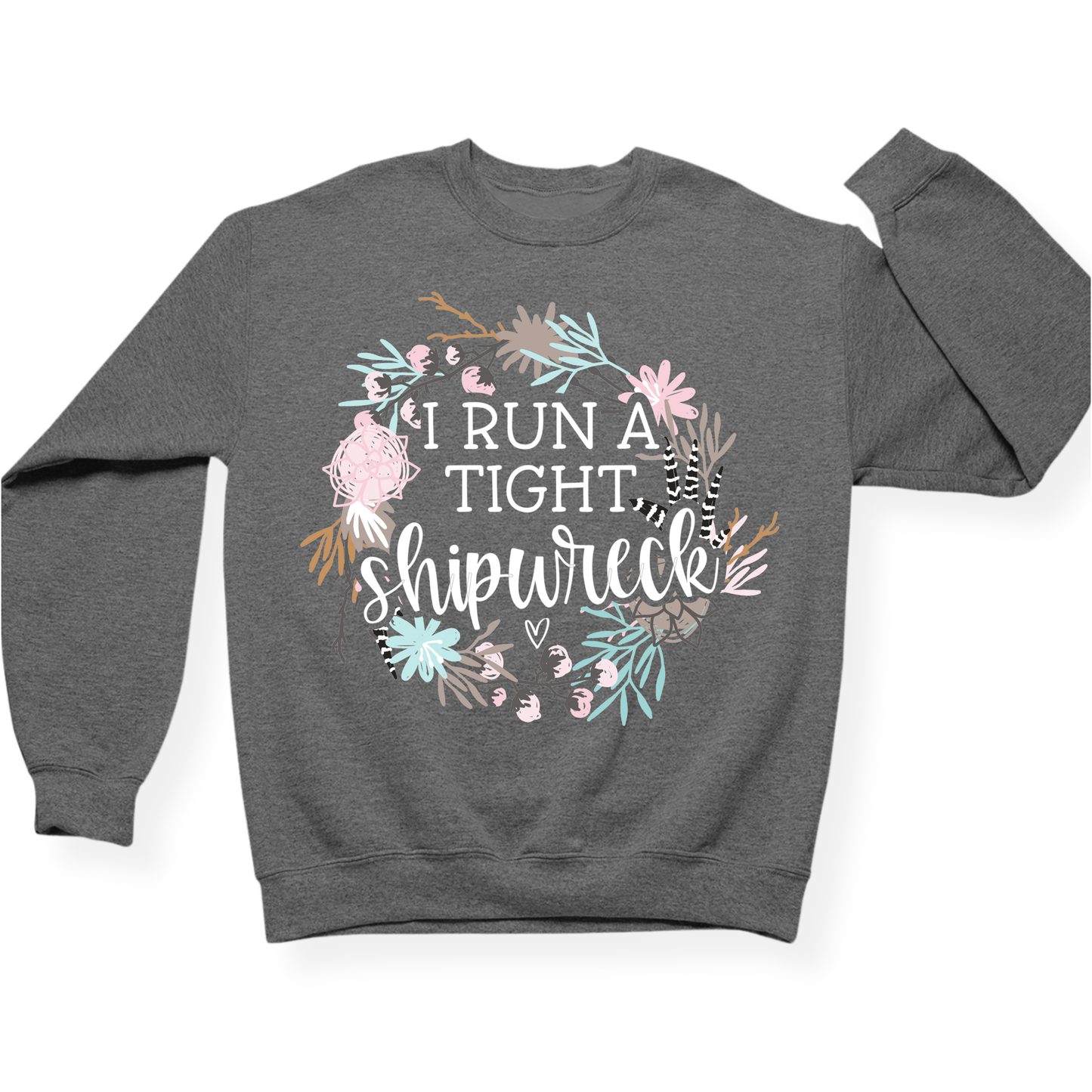 I Run A Tight Shipwreck Crewneck