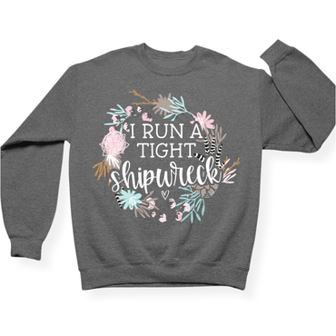 I Run A Tight Shipwreck Crewneck