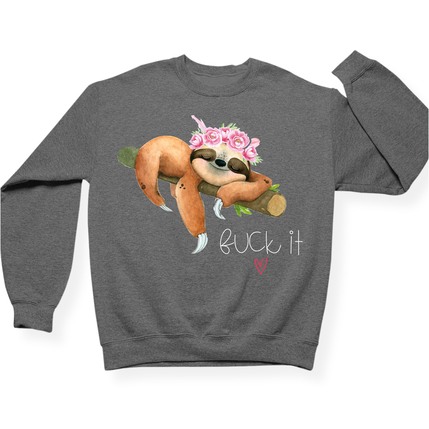 Fuck It Sloth Crewneck