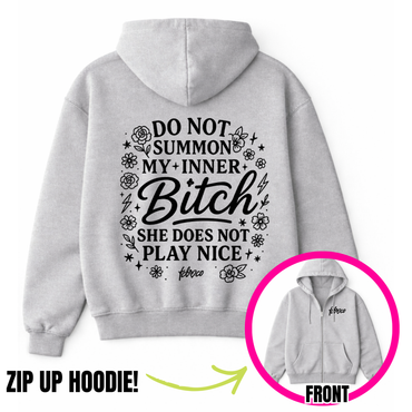 Do Not Summon My Inner Bitch Zip-Up Hoodie