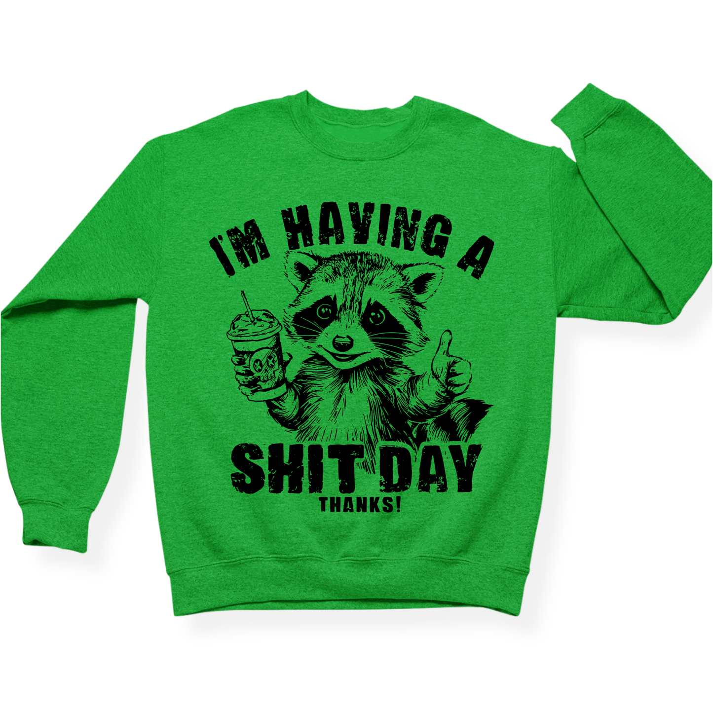 I'm Having A Shit Day, Thanks Crewneck