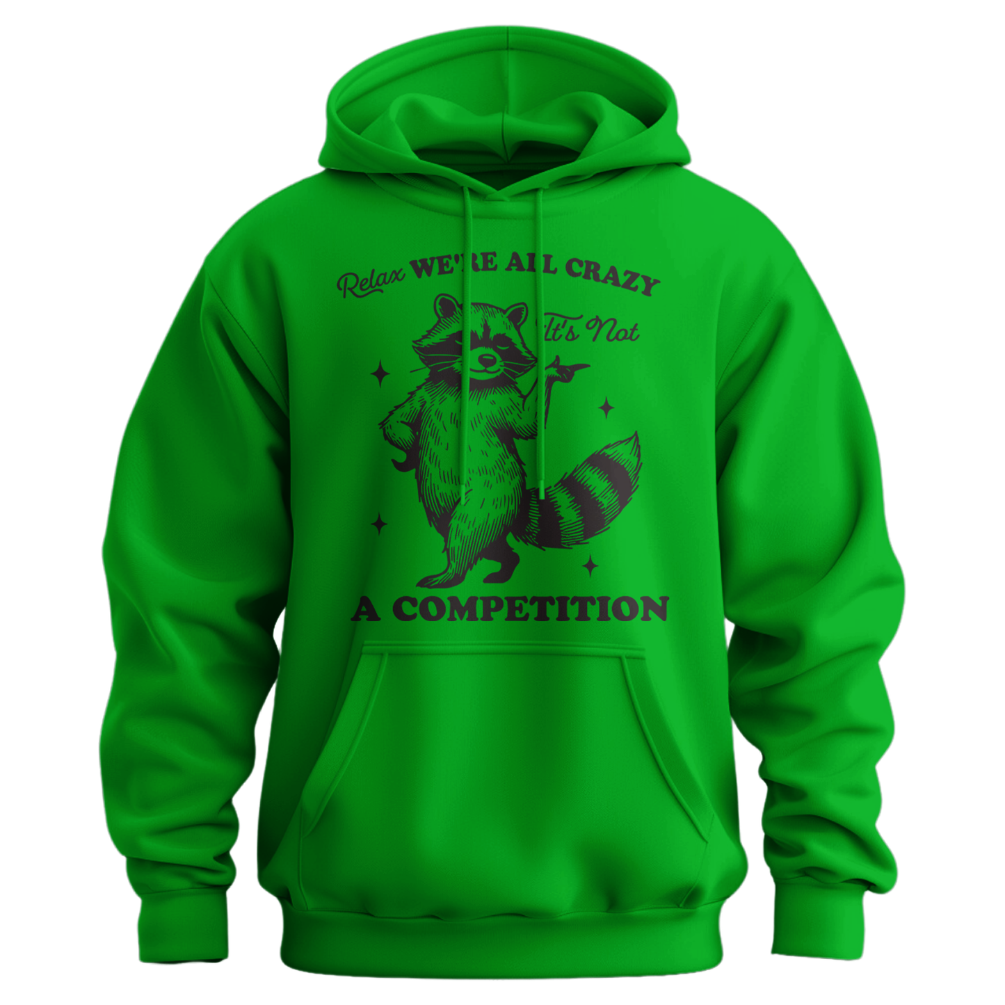 Relax, We're All Crazy, It's Not a Competition Hoodie