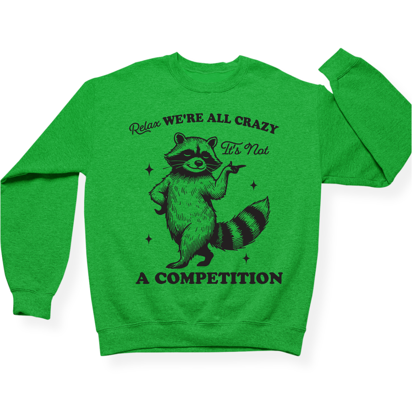 Relax We're All Crazy It's Not A Competition Crewneck