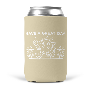 Have A Great Day Koozie