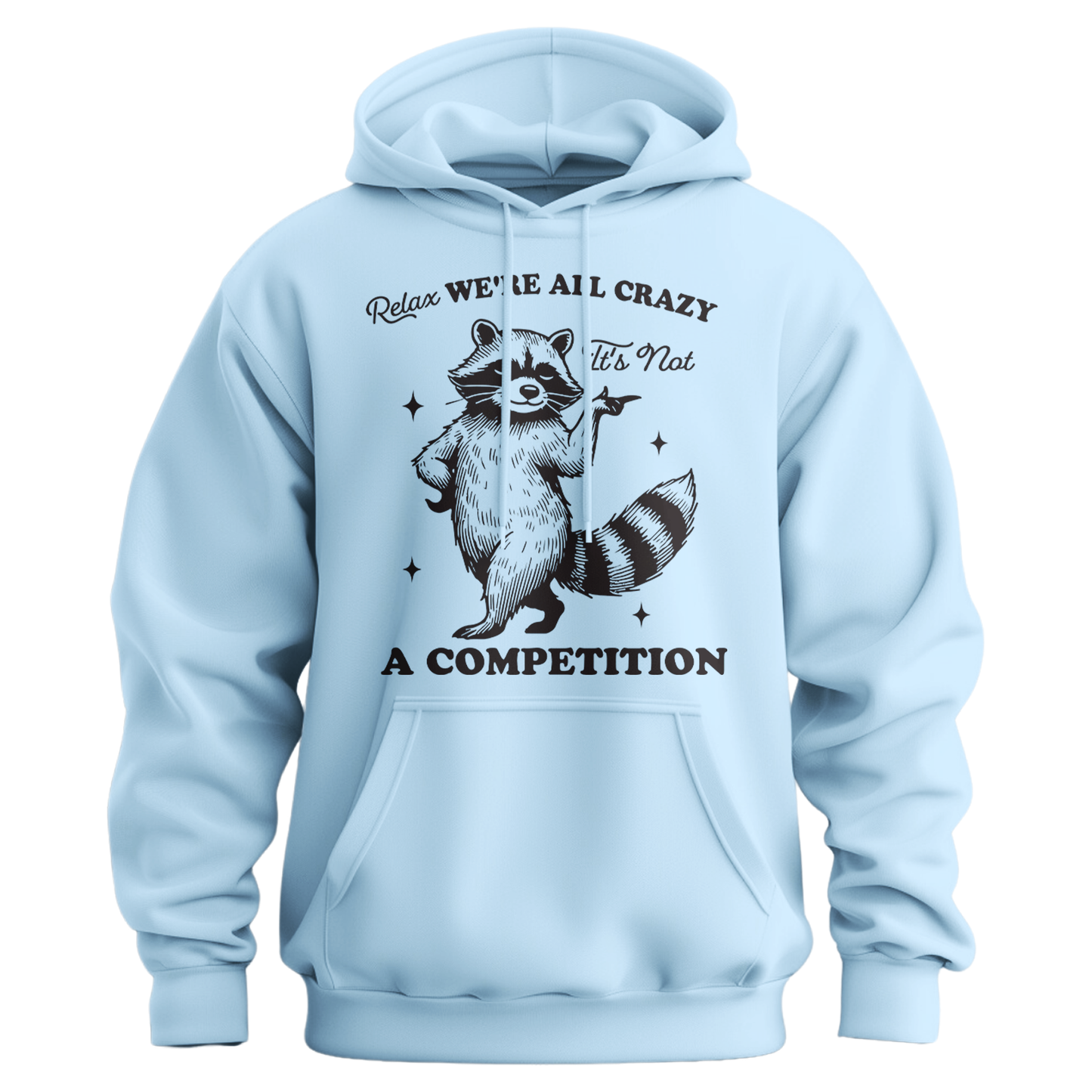 Relax, We're All Crazy, It's Not a Competition Hoodie