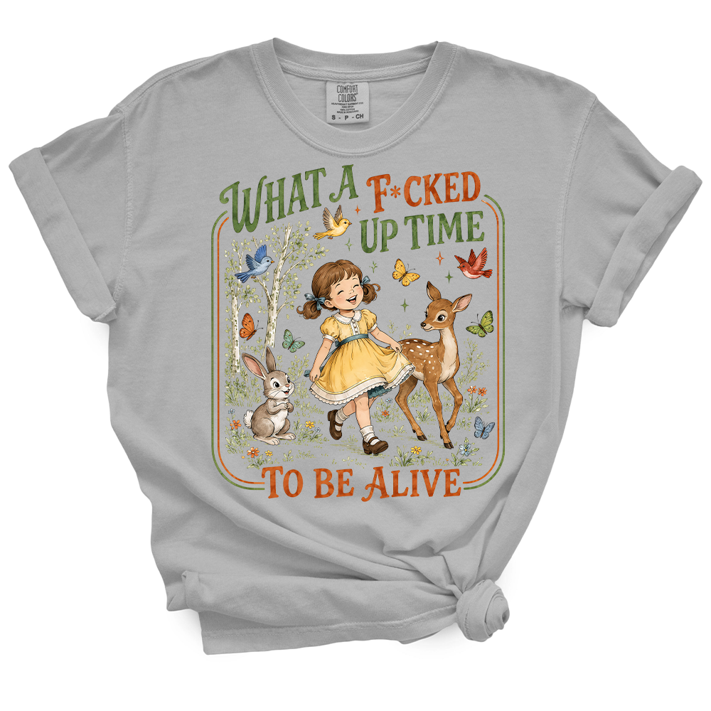 What A Fucked Up Time To Be Alive TShirt