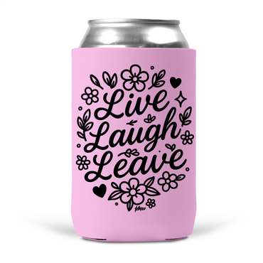 Live Laugh Leave Koozie